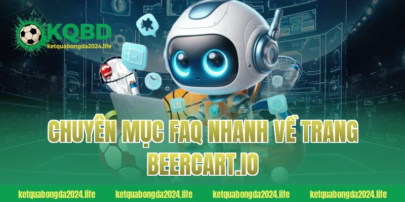 Chuyên mục FAQ nhanh về trang beercart.io