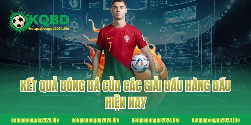 Kết quả bóng đá của các giải đấu hàng đầu hiện nay